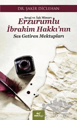 Sevgi ve Aşk Mimarı Erzurumlu İbrahim Hakkı'nın Ses Getiren Mektupları