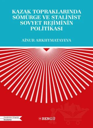 Kazak Topraklarında Sömürge ve Stalinist Sovyet Rejiminin Politikası