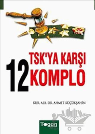 TSK’ya Karşı 12 Komplo