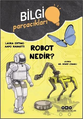 Bilgi Parçacıkları - Robot Nedir? – Laura Ertimo – Yapı Kredi Yayınları kitap kapağı