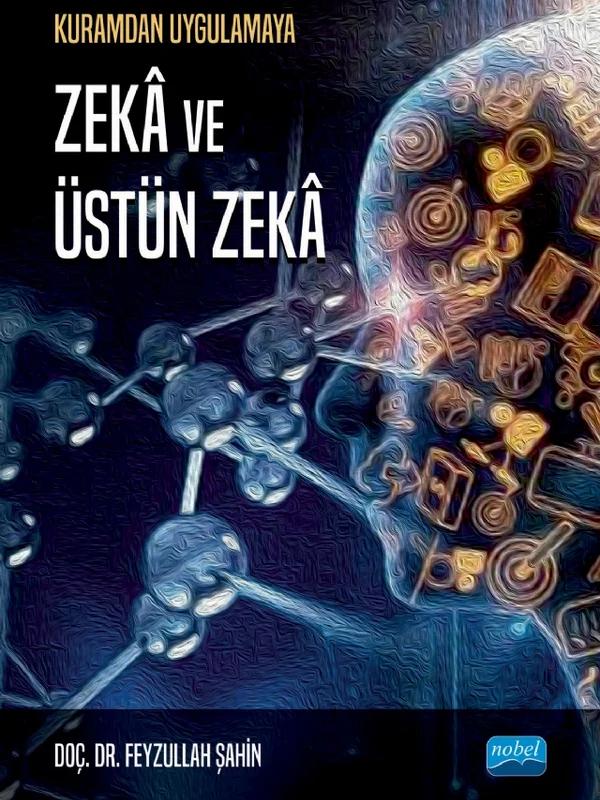 Kuramdan Uygulamaya Zekâ ve Üstün Zekâ