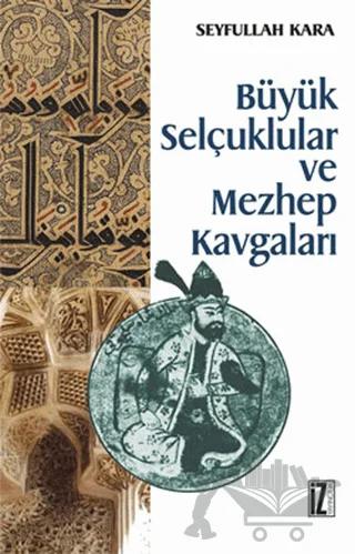 Büyük Selçuklular ve Mezhep Kavgaları