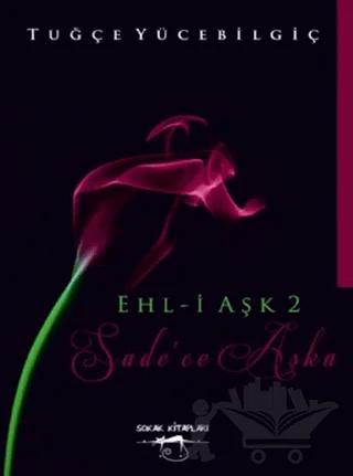 Ehl-i Aşk - 2 : Sade'ce Aşka