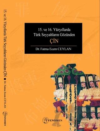 15. ve 16. Yüzyıllarda Türk Seyyahların Gözünden Çin