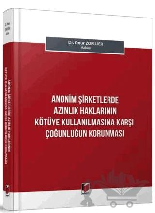 Anonim Şirketlerde Azınlık Haklarının Kötüye Kullanılmasına Karşı Çoğunluğun Korunması
