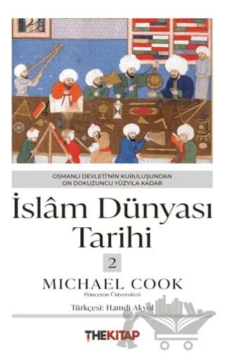 İslâm Dünyası Tarihi 2 - Osmanlı Devleti’nin Kuruluşundan On Dokuzuncu Yüzyıla Kadar