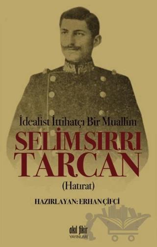 İdealist ittihatçı Bir Muallim: Selim Sırrı Tarcan