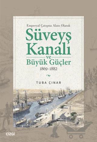 Emperyal Çatışma Alanı Olarak Süveyş Kanalı ve Büyük Güçler 1869-1882
