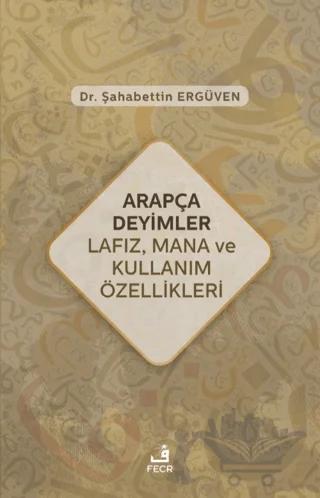 Arapça Deyimler Lafız, Mana ve Kullanım Özellikleri – Şahabettin Ergüven – Fecr Yayınları kitap kapağı