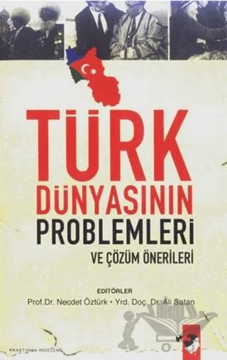 Türk Dünyasının Problemleri ve Çözüm Önerileri