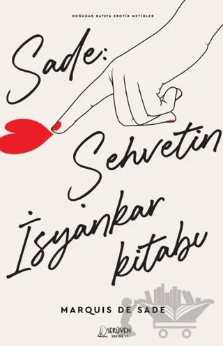 Sade: Şehvetin İsyankar Kitabı