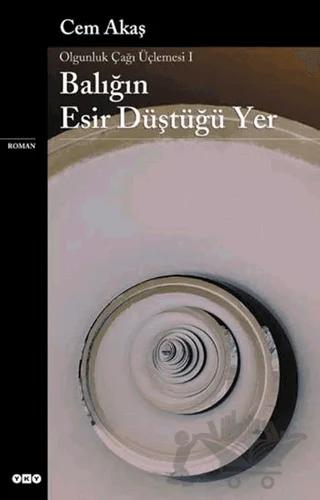 Balığın Esir Düştüğü Yer Olgunluk Çağı Üçlemesi 1