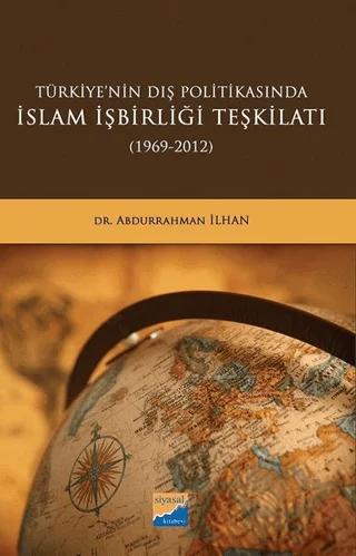 Türkiye'nin Dış Politikasında İslam İşbirliği Teşkilatı (1969-2012)