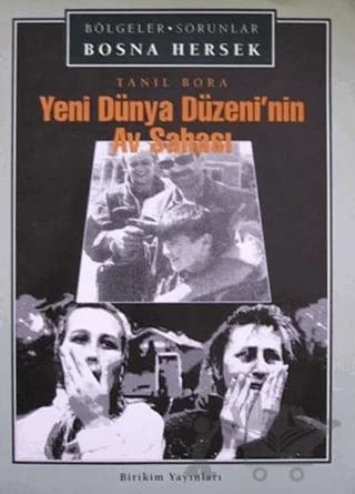 Yeni Dünya Düzeni’nin Av Sahası Bosna Hersek