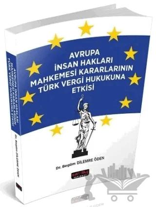 Avrupa İnsan Hakları Mahkemesi Kararlarının Türk Vergi Hukukuna Etkisi