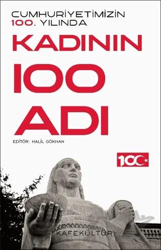 Cumhuriyetimizin 100. Yılında Kadının 100 Adı