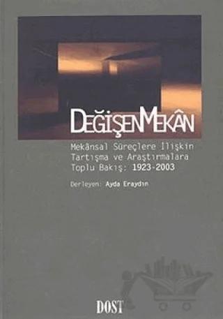 Değişen Mekan Mekansal Süreçlere İlişkin Tartışma ve Araştırmalara Toplu Bakış: 1923 - 2003