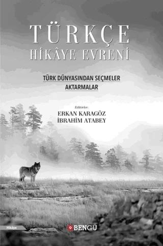 Türkçe Hikaye Evreni - Türk Dünyasından Seçmeler Aktarmalar