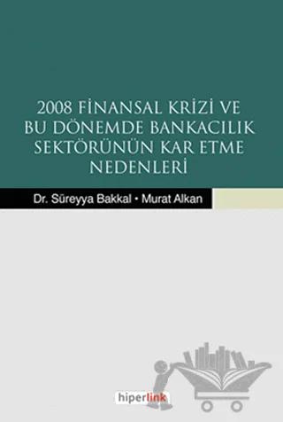 2008 Finansal Krizi ve Bu Dönemde Bankacılık Sektörünün Kar Etme Nedenleri