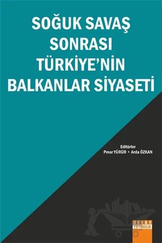 Soğuk Savaş Sonrası Türkiye'nin Balkanlar Siyaseti