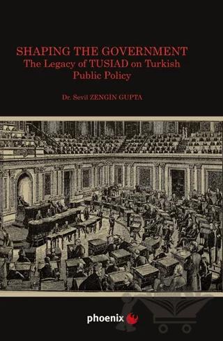 Shaping the Government The Legacy of TUSIAD on Turkısh Public Policy