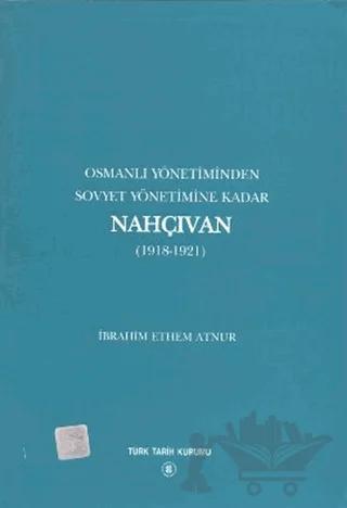 Osmanlı Yönetiminden Sovyet Yönetimine Kadar Nahçıvan