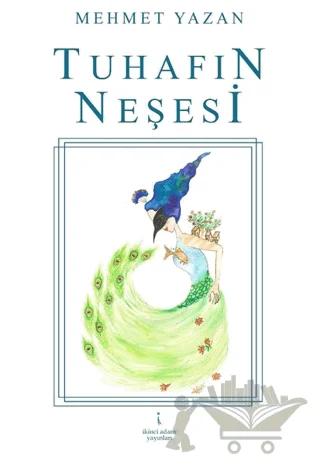 Tuhafın Neşesi – Mehmet Yazan – İkinci Adam Yayınları kitap kapağı