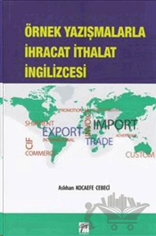 Örnek Yazışmalarla İhracat İthalat İngilizcesi – Aslıhın Kocaefe Cebeci – Gazi Kitabevi kitap kapağı