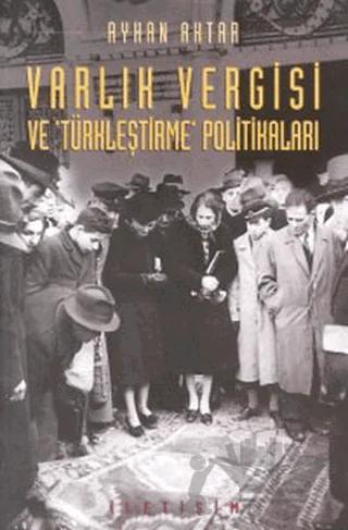 Varlık Vergisi ve ’Türkleştirme’ Politikaları