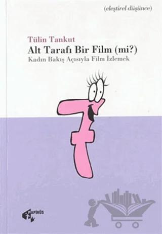 Alt Tarafı Bir Film (mi?) Kadın Bakış Açısıyla Film İzlemek