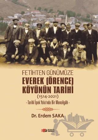 Fetihten Günümüze Everek (Örence) Köyünün Tarihi (1514-2021)