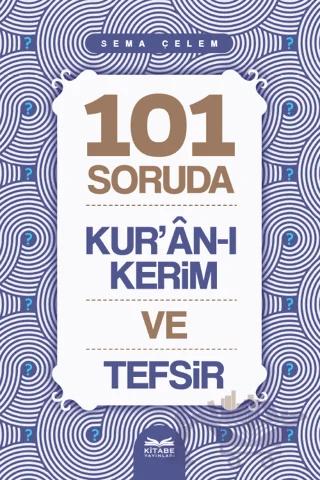 101 Soruda Kur’ân-ı Kerim ve Tefsir