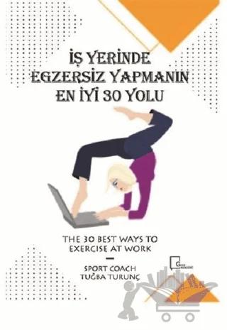 İşyerinde Egzersiz Yapmanın En İyi 30 Yolu