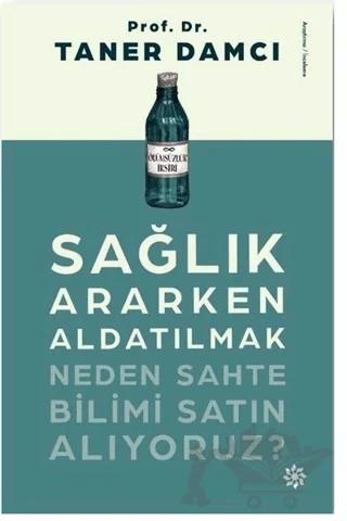 Sağlık Ararken Aldatılmak Neden Sahte Bilimi Satın Alıyoruz? – Taner Damcı – Doğan Novus kitap kapağı