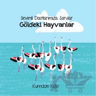 Sevimli Dostlarımıza Sorular Göldeki Hayvanlar