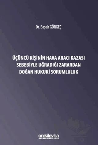 Üçüncü Kişinin Hava Aracı Kazası Sebebiyle Uğradığı Zarardan Doğan Sorumluluk