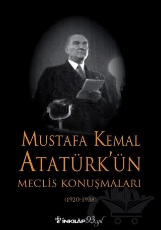 Mustafa Kemal Atatürk’ün Meclis Konuşmaları (1920-1938)