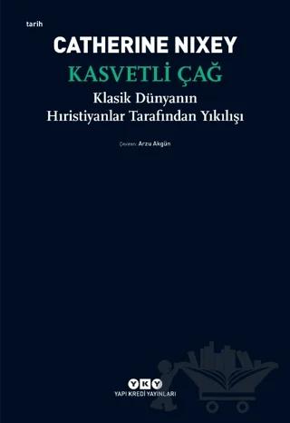 Kasvetli Çağ - Klasik Dünyanın Hıristiyanlar Tarafından Yıkılışı