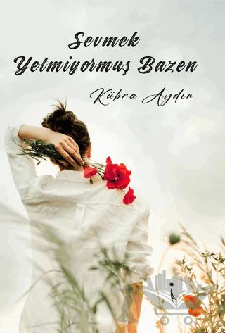 Sevmek Yetmiyormuş Bazen