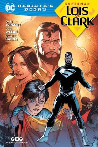 Superman Lois ve Clark - Rebirth'e Doğru – Dan Jurgens, Lee Weeks, Scott Hanna – Yapı Kredi Yayınları kitap kapağı