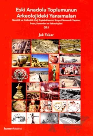 Eski Anadolu Toplumunun Arkeolojideki Yansımaları 1.Cilt