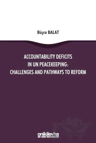 Accountability Deficits in UN Peacekeeping: Challenges and Pathways to Reform