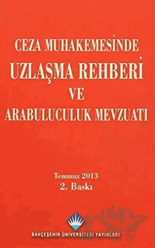 Ceza Muhakemesinde Uzlaşma Rehberi ve Arabuluculuk Mevzuatı