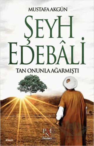 Şeyh Edebali : Tan Onunla Ağarmıştı