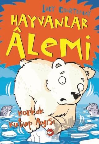 Hayvanlar Alemi 5 - Korkak Kutup Ayısı