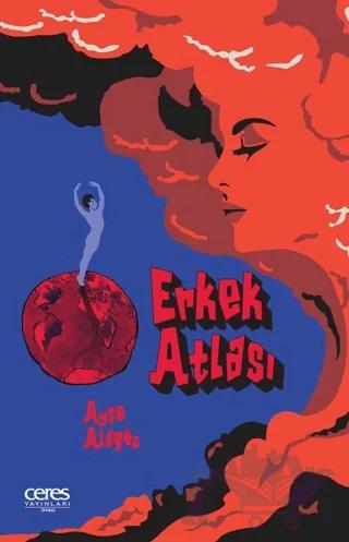 Erkek Atlası – Ayşe Alagöz – Ceres Yayınları kitap kapağı
