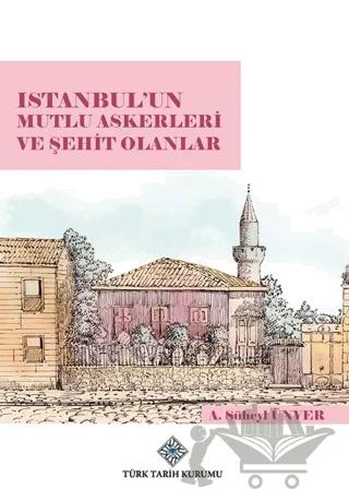 Istanbul'un Mutlu Askerleri ve Şehit Olanlar