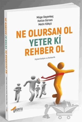 Ne Olursan Ol Yeter Ki Rehber Ol