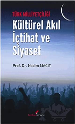 Türk Milliyetçiliği - Kültürel Akıl İçtihat ve Siyaset