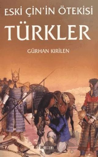 Eski Çin'in Ötekisi Türkler